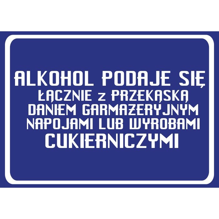 Plakat: Alkohol podaje się łącznie z przekąską...
