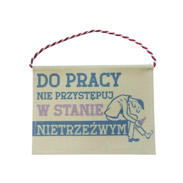 Proporczyk z hasłem: do pracy nie przystępuj w stanie nietrzeźwym