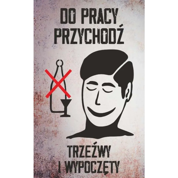 Tablica PRL do pracy przychodź trzeźwy i wypoczęty