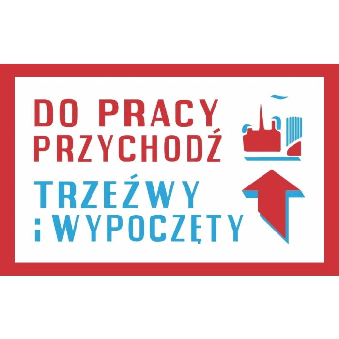 Tablica PRL do pracy przychodź trzeźwy i wypoczęty