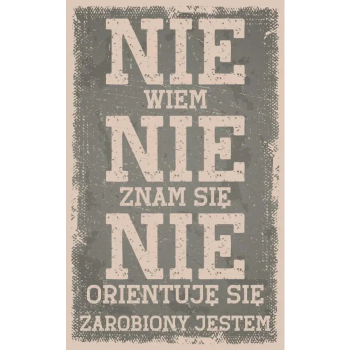 Tablica PRL nie wiem, nie znam się, nie orientuję się, zarobiony jestem