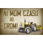 Tablica PRL z napisem ni mom czasu bo łorom